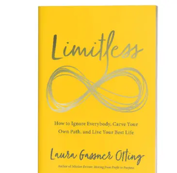 Limitless: How to Ignore Everybody, Carve Your Own Path, and Live Your Best Life by Laura Gassner Otting