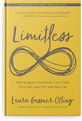 Limitless: How to Ignore Everybody, Carve Your Own Path, and Live Your Best Life by Laura Gassner Otting