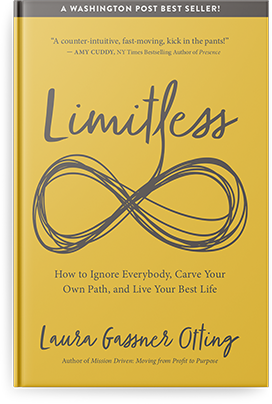 Limitless: How to Ignore Everybody, Carve Your Own Path, and Live Your Best Life by Laura Gassner Otting