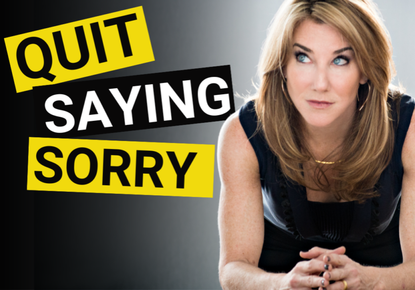 Quote: Quit Saying Sorry with a photo of Laura Gassner Otting