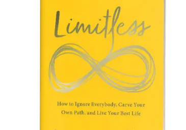 Limitless: How to Ignore Everybody, Carve Your Own Path, and Live Your Best Life by Laura Gassner Otting